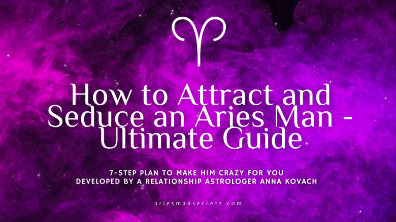 How To Attract An Aries Man 7 Seductive Ways 4290