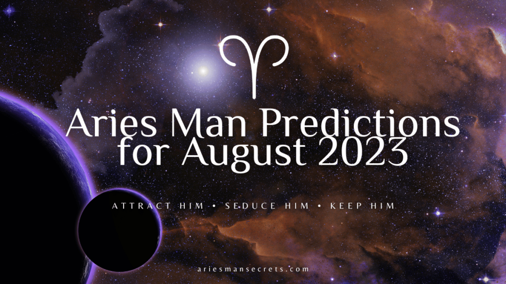 Aries Man Predictions For August 2023