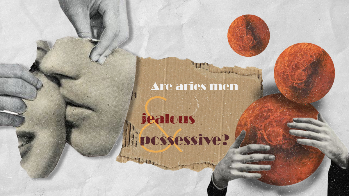 Are Aries Men Jealous And Possessive? Find Out Here