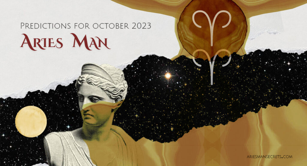 Aries Man Predictions For October 2023