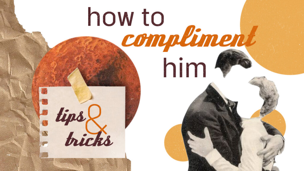 What An Aries Man Wants To Hear? 10 Tips On How To Compliment Him