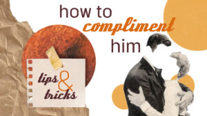 What An Aries Man Wants To Hear? 10 Tips On How To Compliment Him