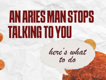 When An Aries Man Stops Talking To You — Here’s What To Do