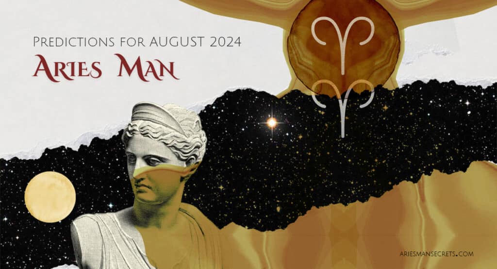 Aries Man Horoscope For August 2024